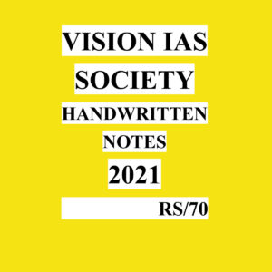 VISION IAS SOCIETY HANDWRITTEN NOTES 2021 (BLACK & WHITE)