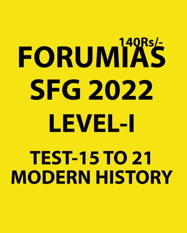 FORUM IAS 2022 SFG LEVEL-1 TEST 15 TO 21 (MODERN HISTORY) 2022 (ENGLISH & HINDI MEDIUM) (BLACK AND WHITE)