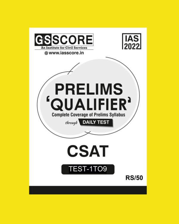 GS SCORE 2022 CSAT PRELIMS ‘QUALIFIER’ COMPLETE COVERAGE OF PRELIMS SYLLABUS DAILY TEST- 1 TO 9- 2022 (BLACK& WHITE)