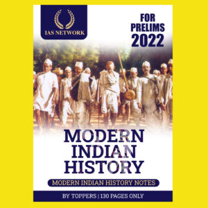 IAS NETWORK MODERN INDIAN HISTORY SHORT NOTES-2022 (BLACK & WHITE)