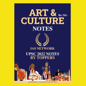 IAS NETWORK UPSC ART & CULTURE SHORT NOTES-2022 (BLACK & WHITE)