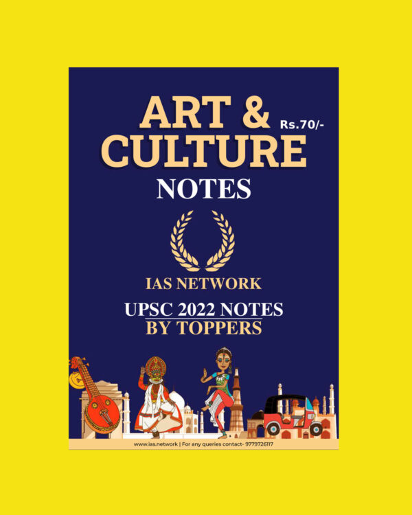 IAS NETWORK UPSC ART & CULTURE SHORT NOTES-2022 (BLACK & WHITE)