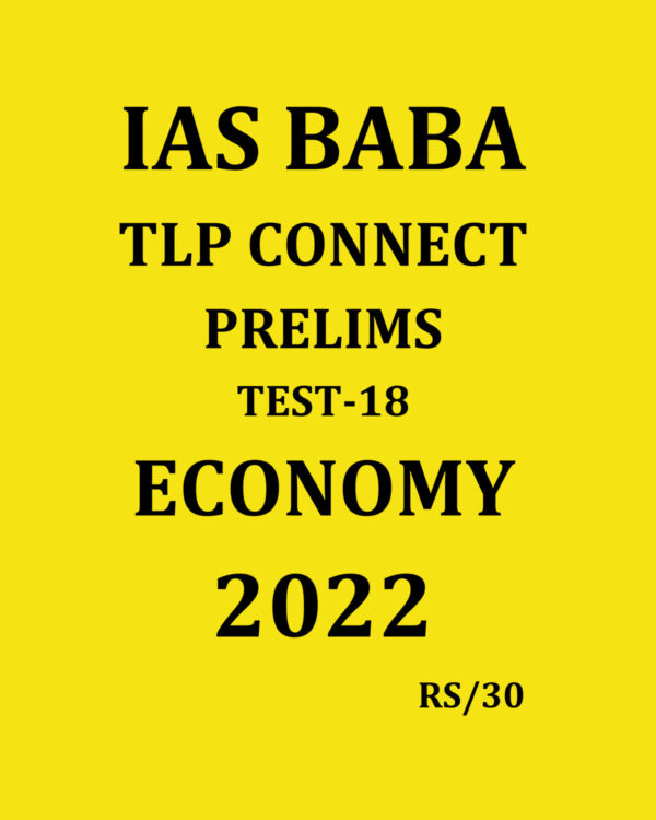 IASBABA 2022 TLP CONNECT PRELIMS TEST-18 ECONOMY 2022 (BLACK & WHITE)