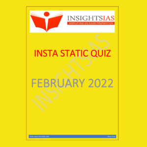 INSIGHTS IAS INSIGHTS ONINDIA INSTA STATIC QUIZ FEBRUARY- 2022 (BLACK & WHITE)
