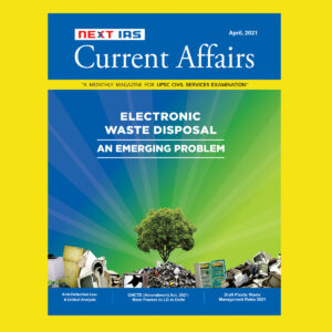 NEXT IAS CURRENT AFFAIRS ELECTRONIC WASTE DISPOSAL APRIL 2021 (BLACK & WHITE)