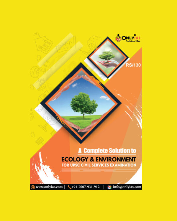 ONLY IAS ECOLOGY ENVIRONMENT -FOR UPSC CIVIL SERVICES EXAMINATION 2022 (BLACK & WHITE)