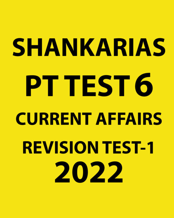 SHANKAR IAS 2022 PT TEST-6 2022 CURRENT AFFAIRS REVISION TEST-1 (BLACK & WHITE)