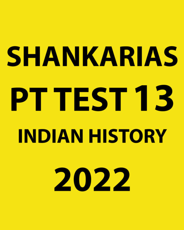 SHANKARIAS 2022 PT TEST-13  2022 INDIAN HISTORY (BLACK & WHITE)