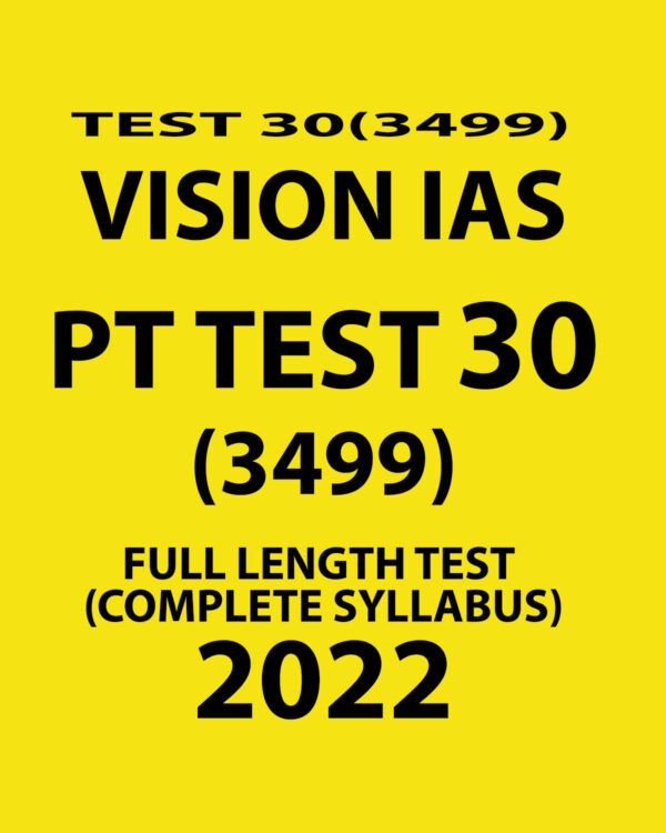 VISION IAS 2022 PT TEST-30 (3499) 2022 FULL LENGTH TEST COMPLETE SYLLABUS (BLACK & WHITE)