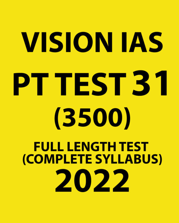 VISION IAS 2022 PT TEST-31 (3500) 2022 (FULL LENGTH TEST-COMPLETE SYLLABUS ) (BLACK & WHITE)