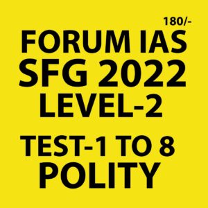 FORUM IAS 2022 SFG LEVEL-2 TEST-1TO8 (POLITY) 2022 (BLACK AND WHITE)