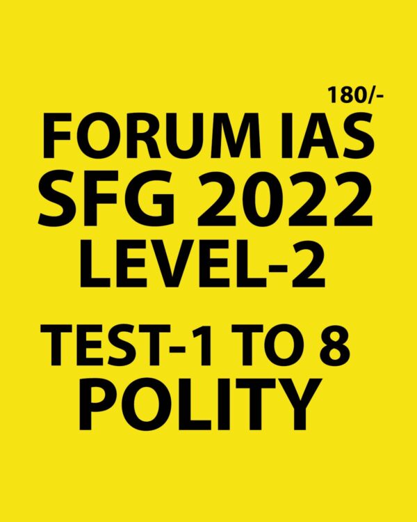 FORUM IAS 2022 SFG LEVEL-2 TEST-1TO8 (POLITY) 2022 (BLACK AND WHITE)