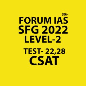 FORUM IAS 2022 SFG LEVEL 2 CSAT TEST- (22 ,28) -2022(BLACK AND WHITE)