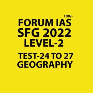 FORUMIAS 2022 SFG LEVEL 2 TEST-24 TO  27 (GEOGRAPHY)-2022 (BLACK AND WHITE)