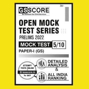 GS SCORE OPEN MOCK TEST SERIES PRELIMS 2022 MOCK TEST-5 PAPER-1 (GS) MOCK 2022 (BLACK & WHITE)