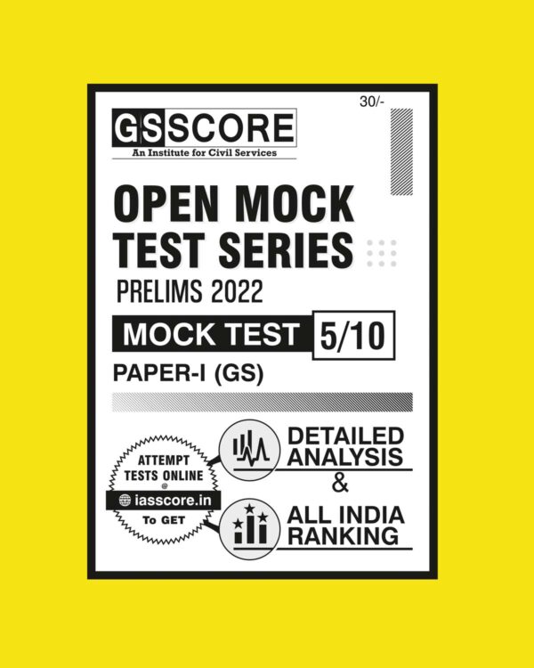 GS SCORE OPEN MOCK TEST SERIES PRELIMS 2022 MOCK TEST-5 PAPER-1 (GS) MOCK 2022 (BLACK & WHITE)