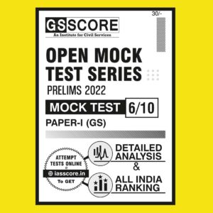 GS SCORE OPEN MOCK TEST SERIES PRELIMS 2022 MOCK TEST-6 PAPER-1 (GS) MOCK 2022 (BLACK & WHITE)