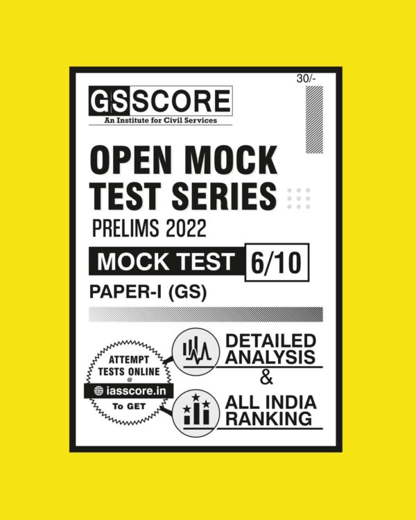 GS SCORE OPEN MOCK TEST SERIES PRELIMS 2022 MOCK TEST-6 PAPER-1 (GS) MOCK 2022 (BLACK & WHITE)