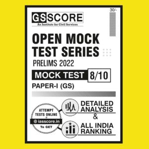 GS SCORE OPEN MOCK TEST SERIES PRELIMS 2022 MOCK TEST-8 PAPER-1 (GS) MOCK 2022 (BLACK & WHITE)