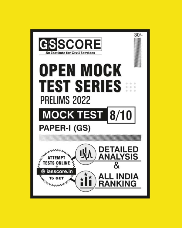 GS SCORE OPEN MOCK TEST SERIES PRELIMS 2022 MOCK TEST-8 PAPER-1 (GS) MOCK 2022 (BLACK & WHITE)