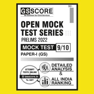 GS SCORE OPEN MOCK TEST SERIES PRELIMS 2022 MOCK TEST-9 PAPER-1 (GS) MOCK 2022 (BLACK & WHITE)