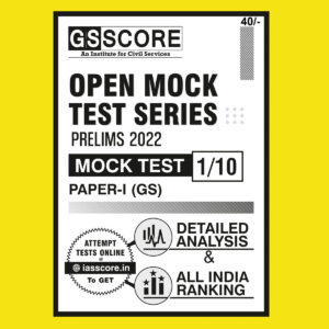 GS SCORE OPEN MOCK TEST SERIES PRELIMS 2022 MOCK TEST-1 PAPER-1 (GS) MOCK 2022 (BLACK & WHITE)