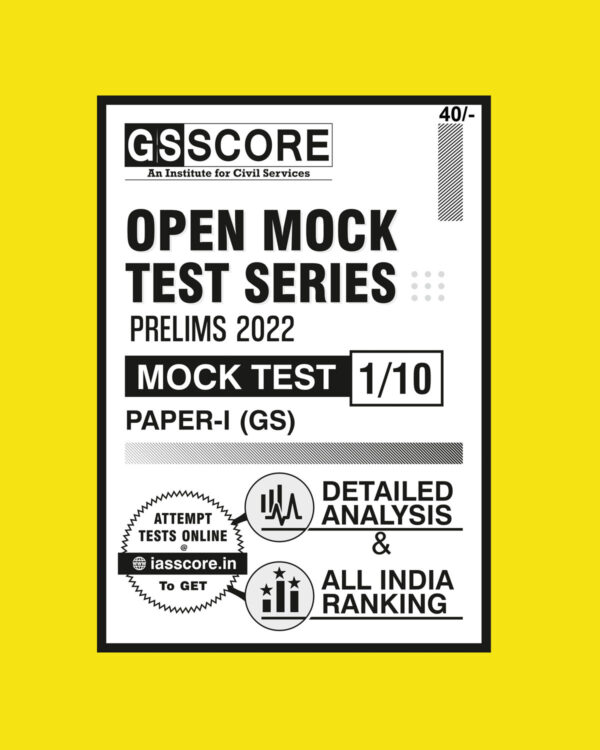 GS SCORE OPEN MOCK TEST SERIES PRELIMS 2022 MOCK TEST-1 PAPER-1 (GS) MOCK 2022 (BLACK & WHITE)
