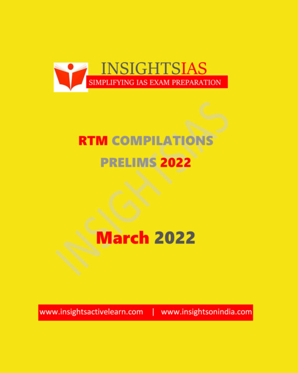 INSIGHTS IAS INSIGHTS ONINDIA RTM COMPILATION PRELIMS MARCH-2022 (BLACK & WHITE)
