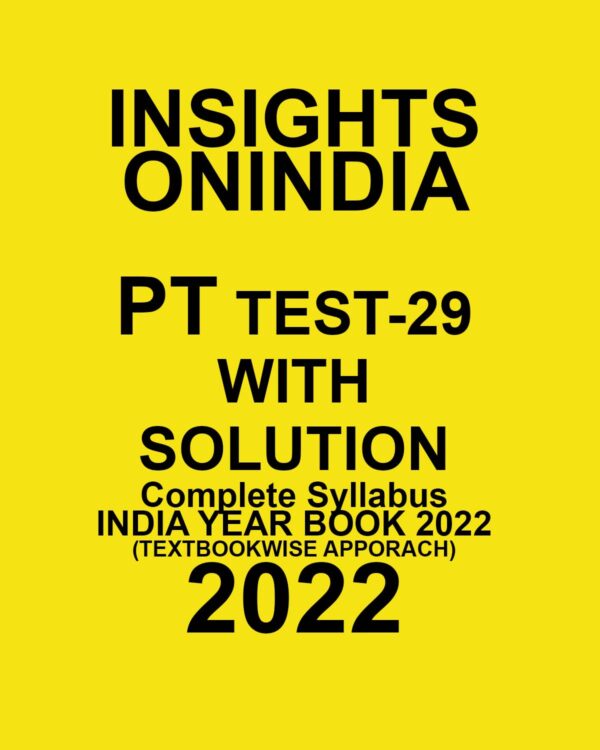 INSIGHTSONINDIA 2022 PT TEST-29  WITH SOLUTION FULL LENGTH TEST (TEXT BOOK WISE APPROACH ) 2022 (BLACK & WHITE)