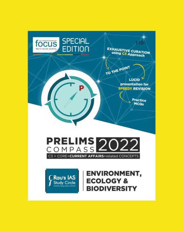 RAU’S IAS PRELIMS COMPASS 2022 ENVIRONMENT, ECOLOGY & BIODIVERSITY   (C3= CORE +CURRENT AFFAIRS +RELATED CONCEPTS) 2022 (BLACK & WHITE)