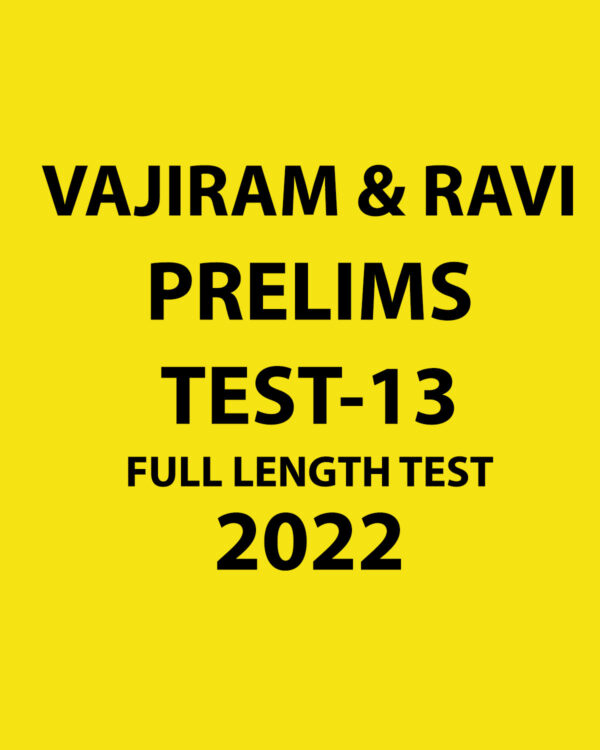 VAJIRAM & RAVI PRELIMS 2022 TEST-13 FULL LENGTH TEST (BLACK & WHITE)