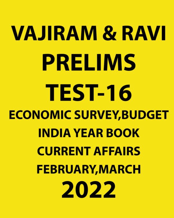 VAJIRAM & RAVI 2022 PRELIMS TEST-16 -2022 ECONOMIC SURVEY, BUDGET INDIA YEAR BOOK CURRENT AFFAIRS FEBRUARY, MARCH (BLACK & WHITE)