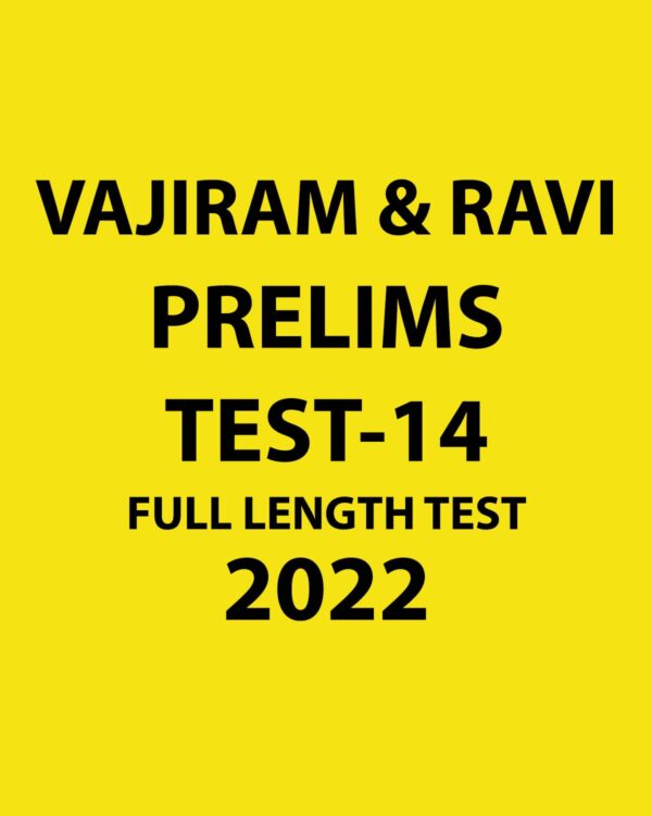 VAJIRAM & RAVI PRELIMS 2022 TEST-14 FULL LENGTH TEST 2022 (BLACK & WHITE)