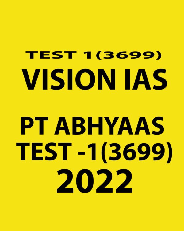 VISION IAS 2022 PRELIMS PT ABHYAAS 2022 TEST-1 TO TEST-3 (G S) (BLACK & WHITE) GROUPED
