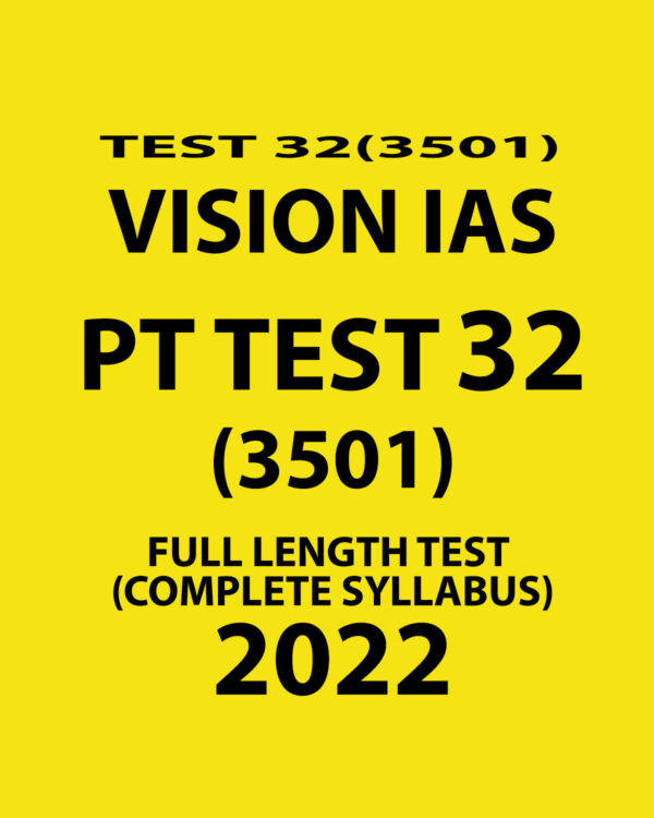 VISION IAS 2022 PT TEST-32 (3501) 2022 (FULL LENGTH TEST-COMPLETE SYLLABUS ) (BLACK & WHITE)