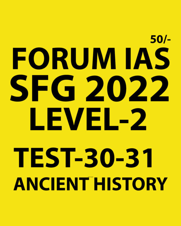FORUM IAS 2022 SFG-LEVEL-2 TEST-30,31(ANCIENT HISTORY) -2022 (BLACK AND WHITE)