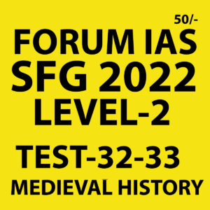 FORUM IAS 2022 SFG-LEVEL-2 TEST-32-33(MEDIEVAL HISTORY)  -2022 (BLACK AND WHITE)