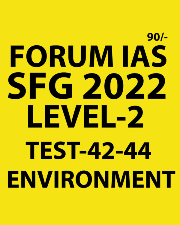 FORUM IAS 2022 SFG-LEVEL-2 TEST-42 TO 44(ENVIRONMENT)-2022 (BLACK AND WHITE)