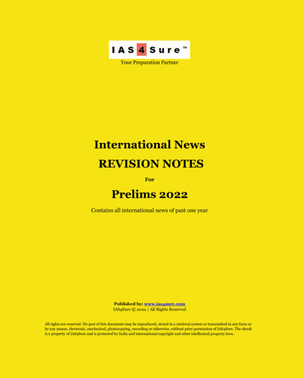 IAS 4 SURE 2022 INTERNATIONAL NEWS  REVISION  NOTES FOR PRELIMS 2022 (BLACK & WHITE)