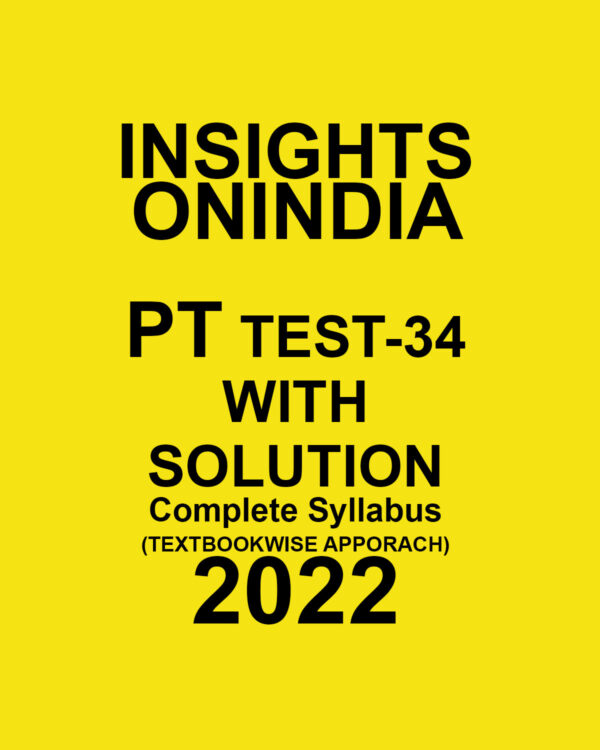 INSIGHTS ONINDIA 2022 TEXTBOOKWISE TEST-34  WITH SOLUTION COMPLETE SYLLABUS – (TEXT BOOK WISE APPROACH ) 2022 (BLACK & WHITE)
