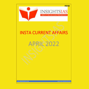 INSIGHTSIAS INSIGHTS ONINDIA INSTA CURRENT AFFAIR APRIL- 2022 (BLACK & WHITE)