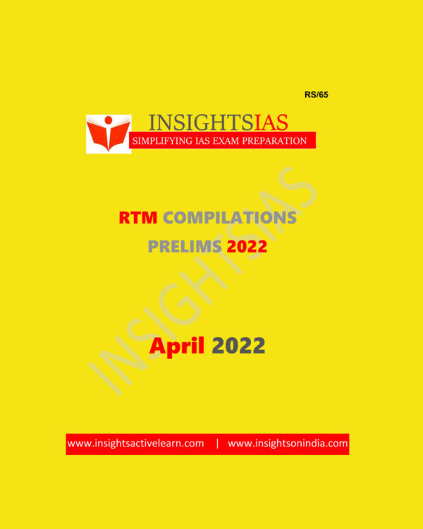 INSIGHTSIAS INSIGHTS ONINDIA INSTA RTM COMPILATION PRELIMS APRIL-2022 (BLACK & WHITE)