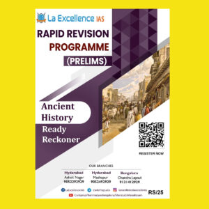 LA EXCELLENCE IAS PRELIMS RAPID REVISION 2022 ANCIENT HISTORY RAPID REVISION PROGRAM PRELIMS 2022 (BLACK & WHITE)