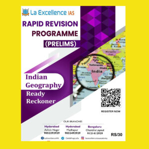 LA EXCELLENCE IAS PRELIMS RAPID REVISION 2022 INDIAN GEOGRAPHY  -RAPID REVISION PROGRAM PRELIMS  2022 (BLACK & WHITE)