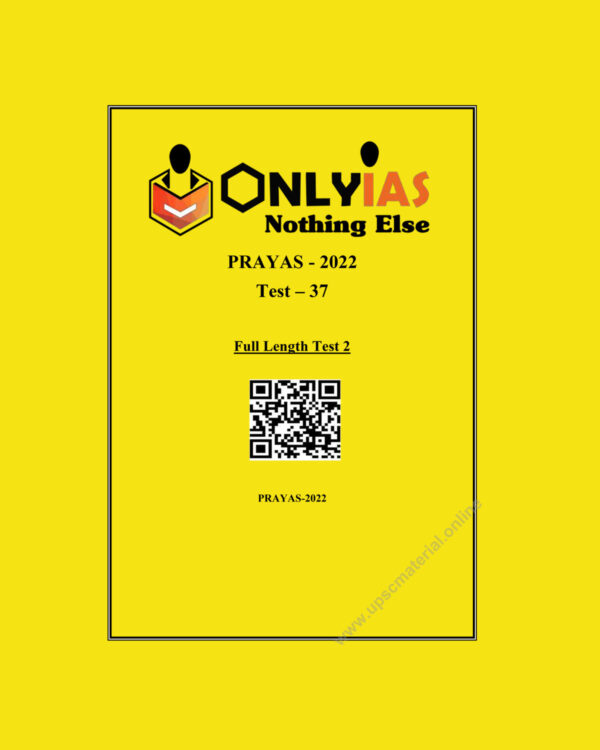 ONLY IAS 2022 PRAYAS TESTS TEST -37 (FULL LENGTH TEST-2) (BLACK & WHITE)