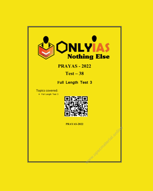 ONLY IAS 2022 PRAYAS TESTS TEST -38 (FULL LENGTH TEST-3) (BLACK & WHITE)