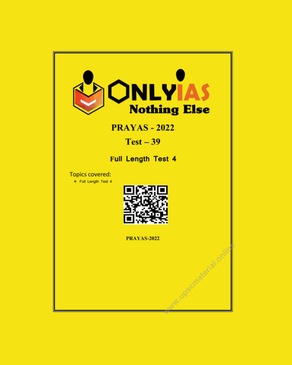 ONLY IAS 2022 PRAYAS TESTS TEST -39 (FULL LENGTH TEST-4) (BLACK & WHITE)