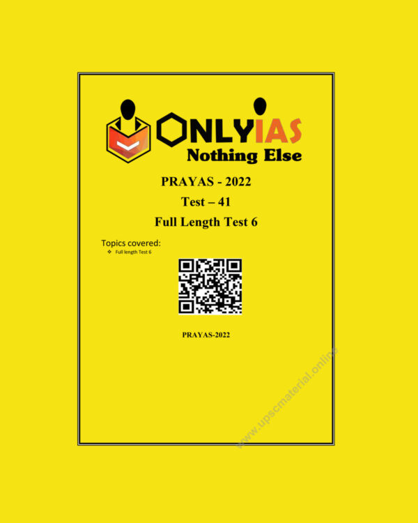 ONLY IAS 2022 PRAYAS TESTS TEST -41 (FULL LENGTH TEST-6) (BLACK & WHITE)
