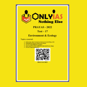 ONLYIAS 2022 PRAYAS TEST -17  (ENVIRONMENT & ECOLOGY) (BLACK & WHITE)