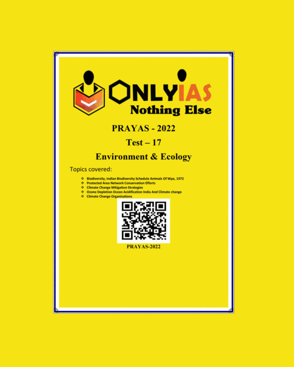 ONLYIAS 2022 PRAYAS TEST -17  (ENVIRONMENT & ECOLOGY) (BLACK & WHITE)